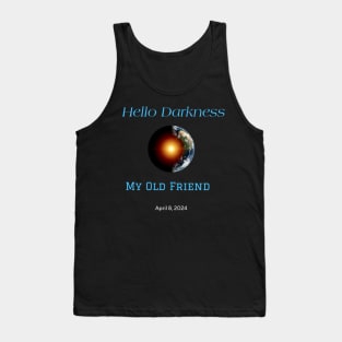 Hello Darkness My Old Friend Solar Eclipse Of April 8 2024 Tank Top